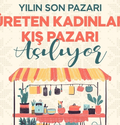 ÜRETEN KADINLAR KIŞ PAZARI KAPILARINI AÇIYOR